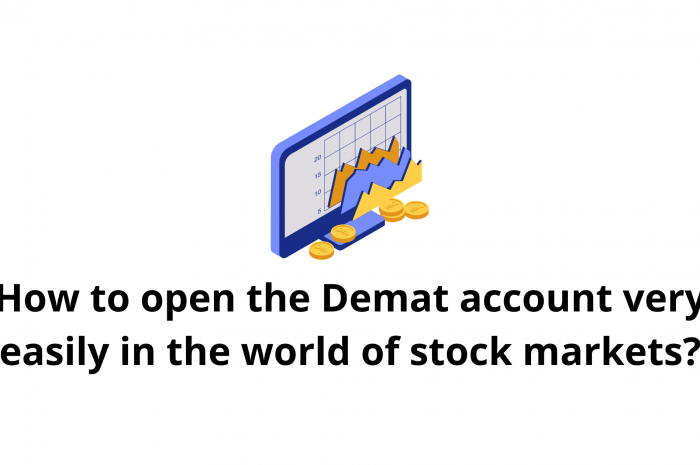 How to open the Demat account very easily in the world of stock markets?