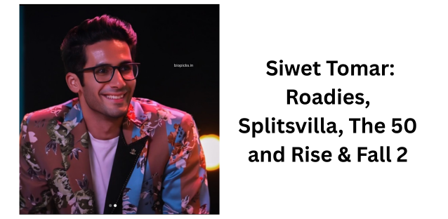 Siwet Tomar: Roadies, Splitsvilla, The 50 and Rise & Fall 2