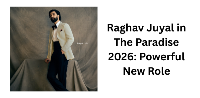 Raghav Juyal in The Paradise 2026: Powerful New Role